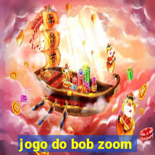 jogo do bob zoom